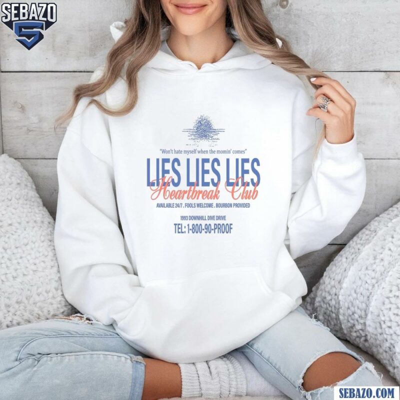 Lies Lies Lies Heartbreak Club Morgan Wallen Song Shirt hoodie