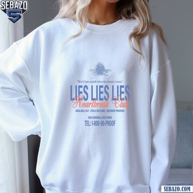 Lies Lies Lies Heartbreak Club Morgan Wallen Song Shirt sweatshirt