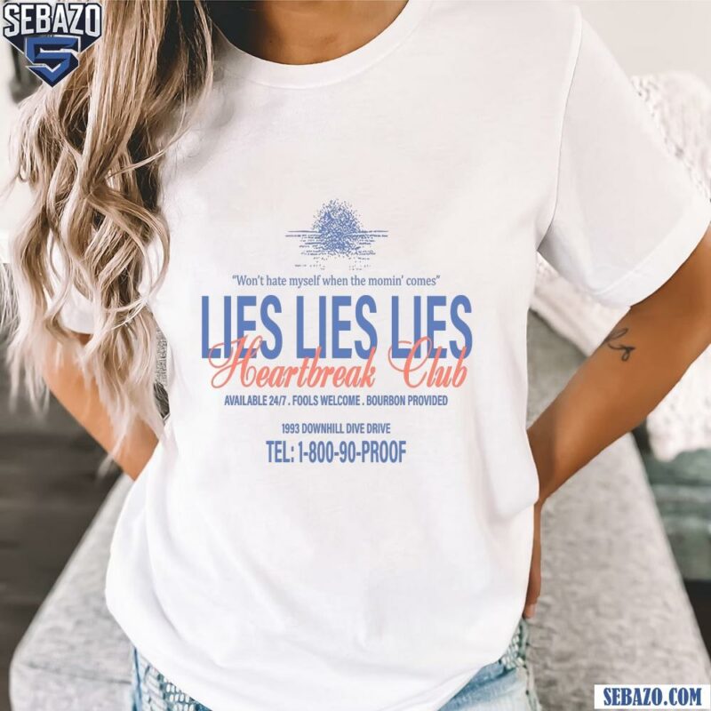 Lies Lies Lies Heartbreak Club Morgan Wallen Song Shirt t-shirt