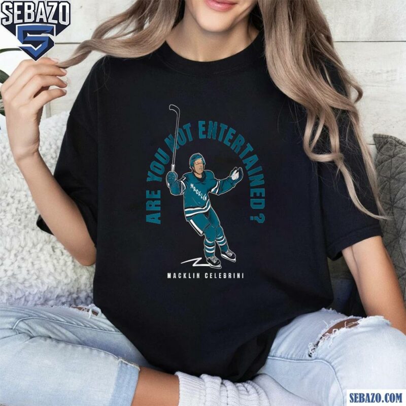 Macklin Celebrini Sharks Are You Not Entertained Shirt t-shirt