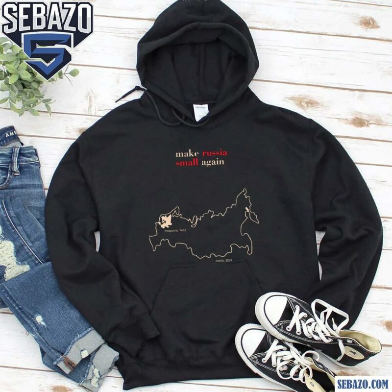 Make Russia Small Again Moscovia Russia 1462 2024 Shirt hoodie