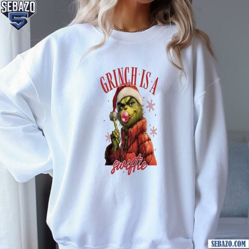 Merry Swiftmas Grinch Is A Swiftie Christmas Shirt sweatshirt