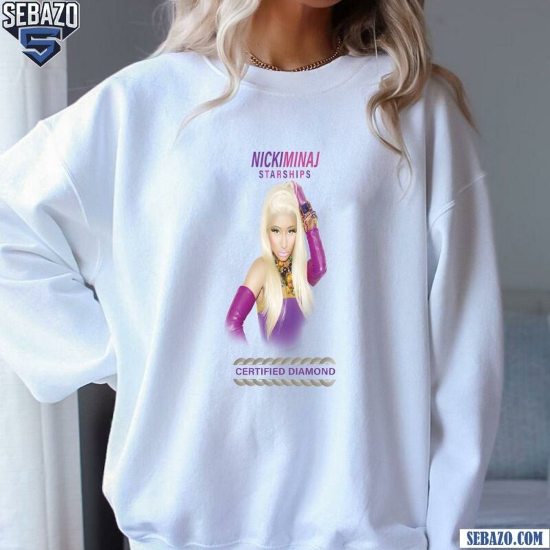 Nicki Minaj Starships Certified Diamond Shirt sweatshirt