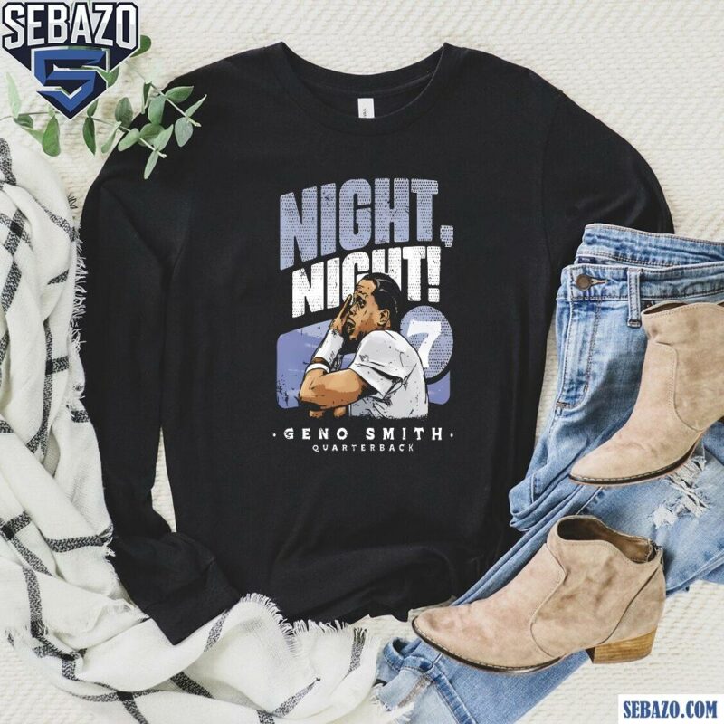 Night Night Geno Smith Quarterback Seattle Seahawks Shirt long sleeved