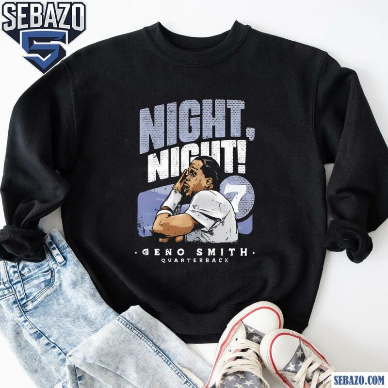 Night Night Geno Smith Quarterback Seattle Seahawks Shirt sweatshirt