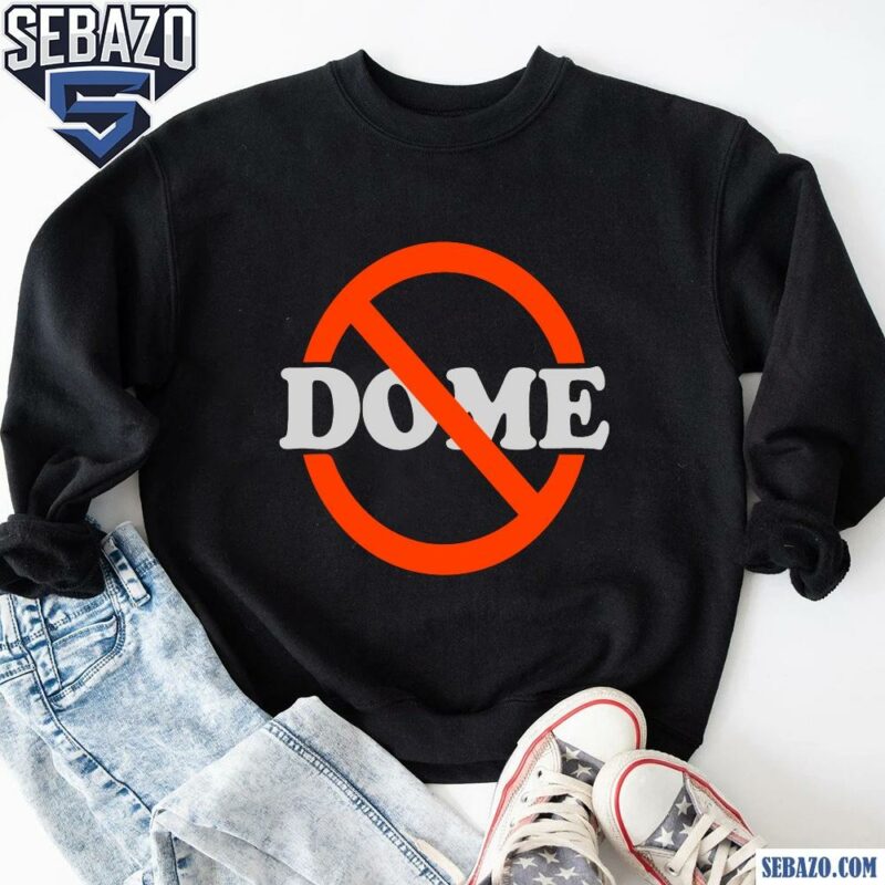 No Dome Cleveland Browns Football Shirt sweatshirt