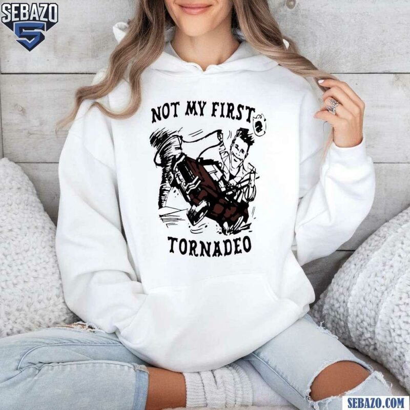 Not My First Tornadeo Glen Powell 2024 Twisters Movie Shirt hoodie