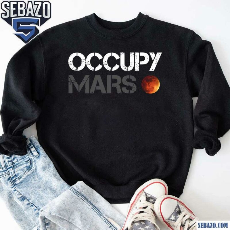 Occupy Mars SpaceX Shirt sweatshirt