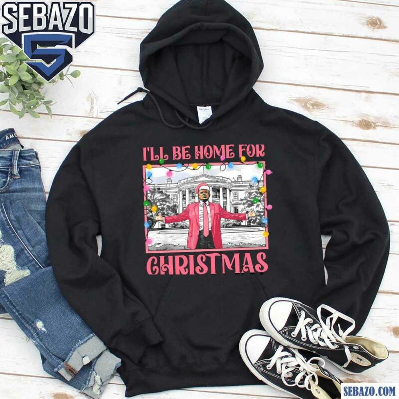 Pink Christmas President Trump I Will Be Home For Christmas Shirt hoodie