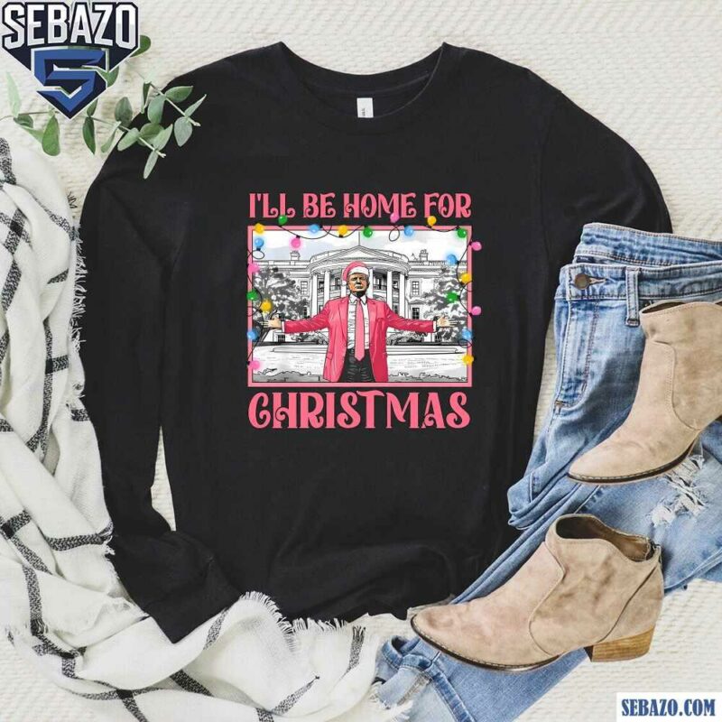 Pink Christmas President Trump I Will Be Home For Christmas Shirt long sleeved