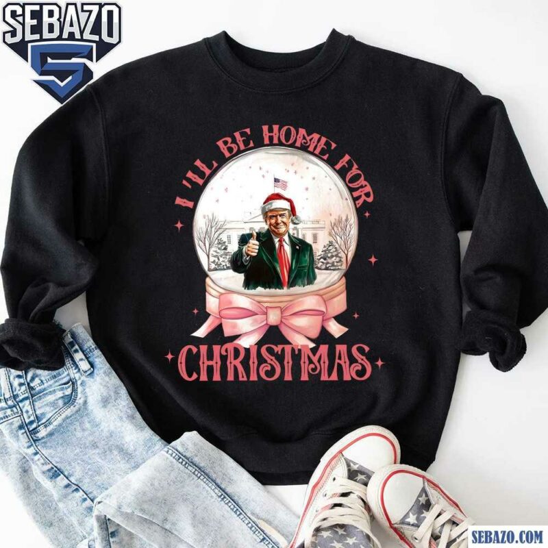 Pink Christmas Snowglobe Trump Will Be Home For Christmas Shirt sweatshirt