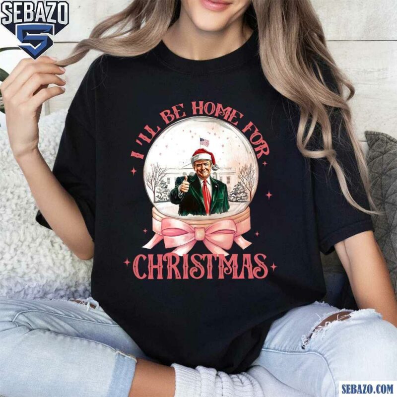 Pink Christmas Snowglobe Trump Will Be Home For Christmas Shirt t-shirt