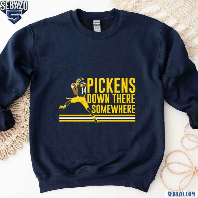 Pittsburgh Steelers George Pickens Down There Somewhere Shirt sweatshirt