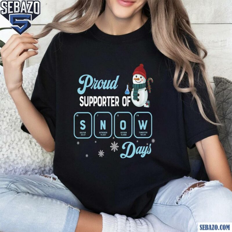 Proud Supporter Of Snow Day Christmas Chemistry Teacher Shirt t-shirt