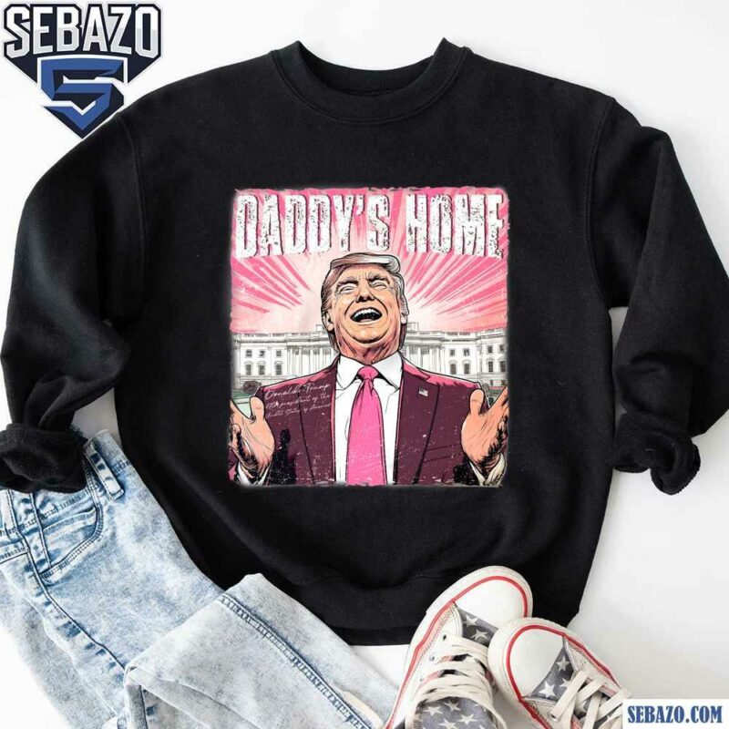 Retro Comic Daddys Home Trump White House Shirt sweatshirt