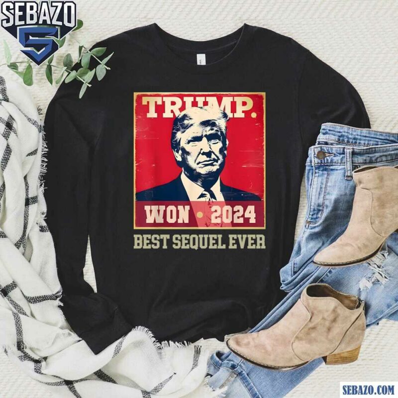 Retro Trump Won 2024 Best Sequel Ever Shirt long sleeved