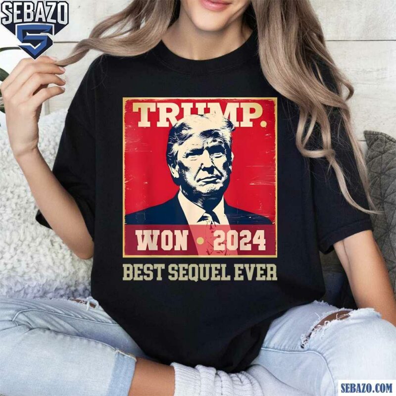 Retro Trump Won 2024 Best Sequel Ever Shirt t-shirt