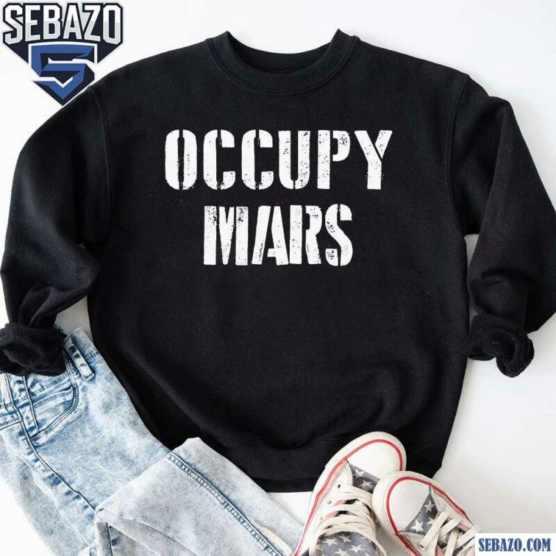 Retro Vintage Occupy Mars SpaceX Shirt sweatshirt