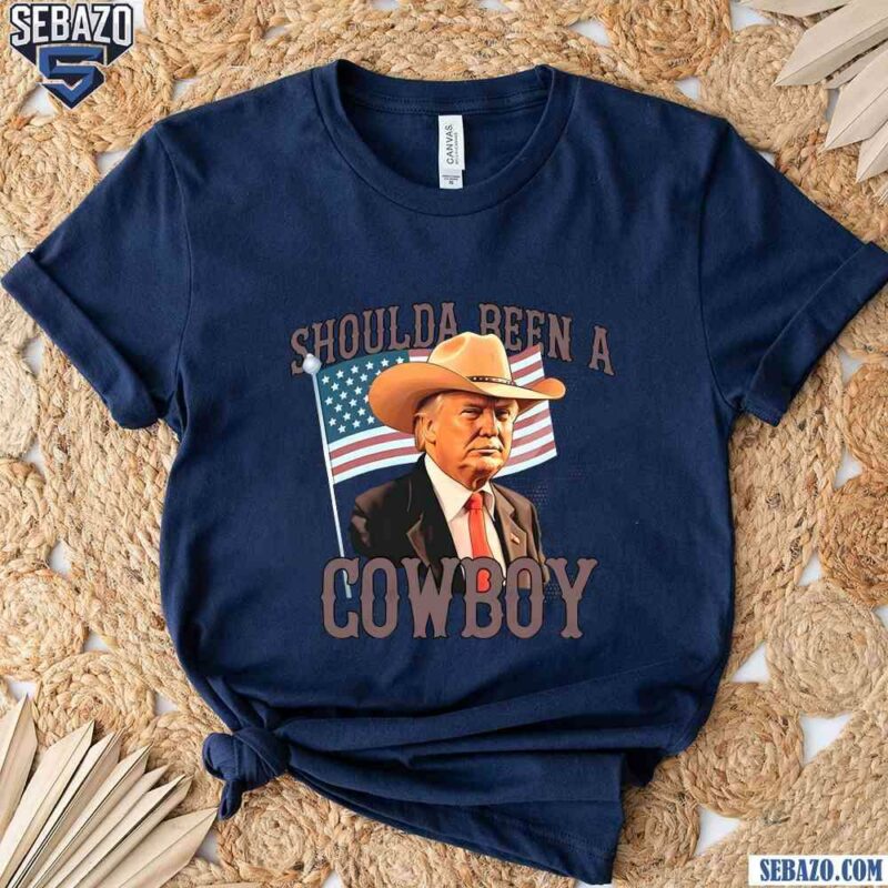 Shoulda Been A Cowboy Trump 2024 Patriotic Shirt t-shirt