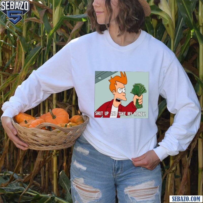 Shut Up And Take My Money Philip J Fry Funny Meme Shirt long sleeved