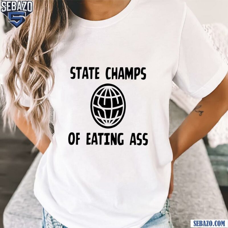 State Champs Of Eating Ass Funny Meme Shirt t-shirt