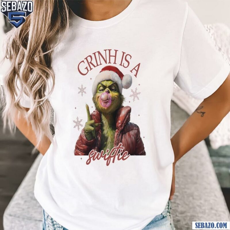 Taylor Swift Christmas Grinch Is A Swiftie Shirt t-shirt