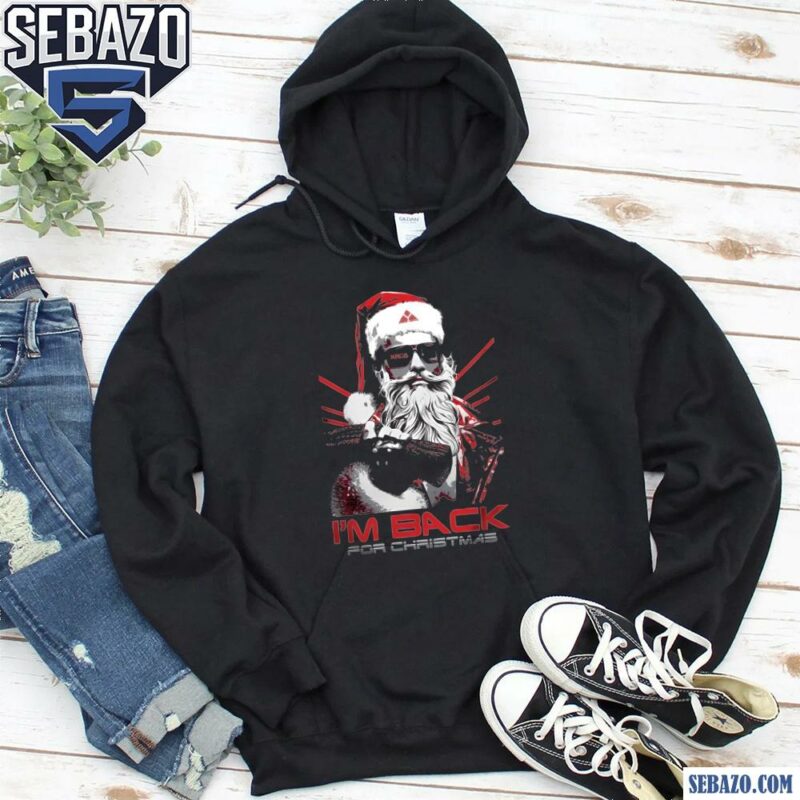 Terminator Santa Claus Im Back For Christmas Shirt hoodie