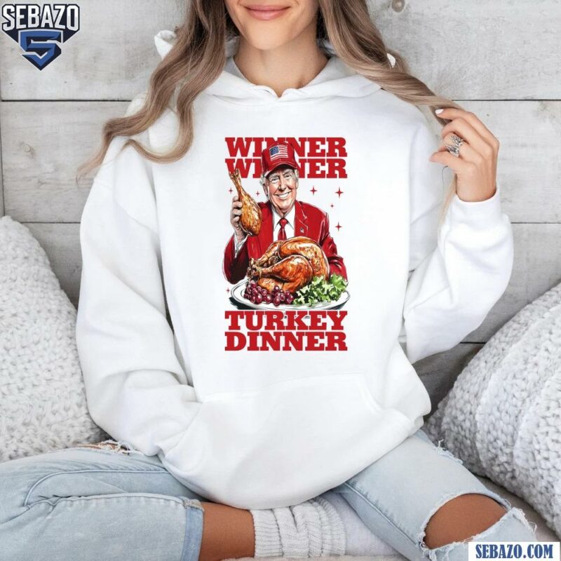 Thankful Trump Won 2024 Winner Winner Turkey Dinner Shirt hoodie