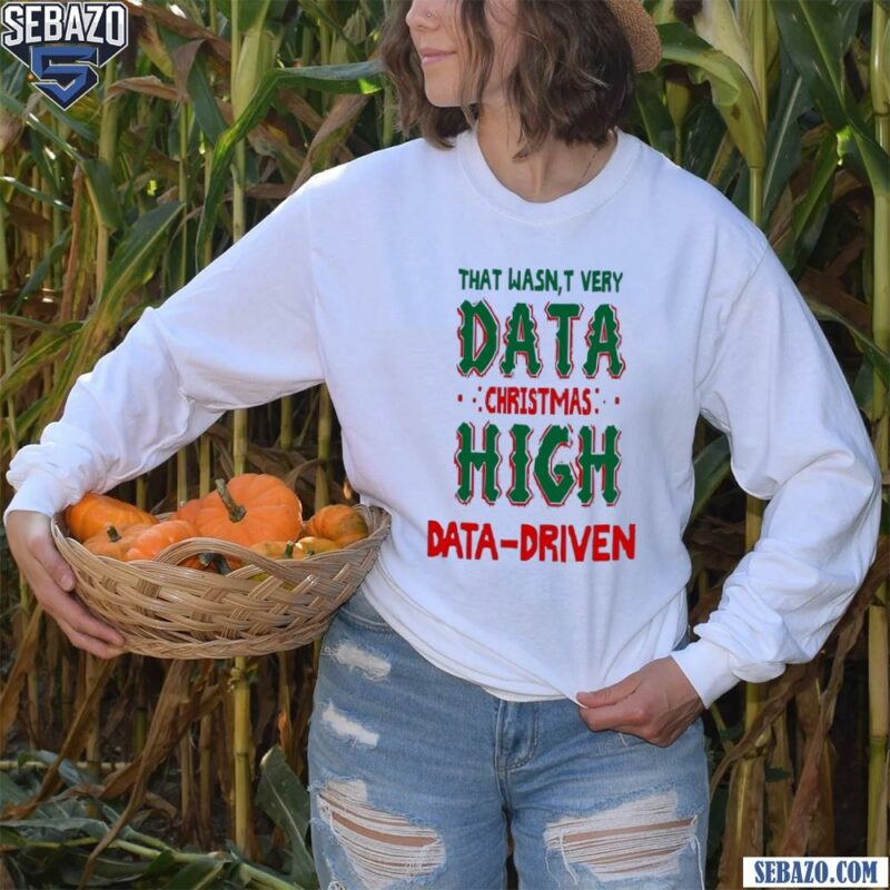 That Wasnt Very Data Christmas High Data Driven Shirt long sleeved