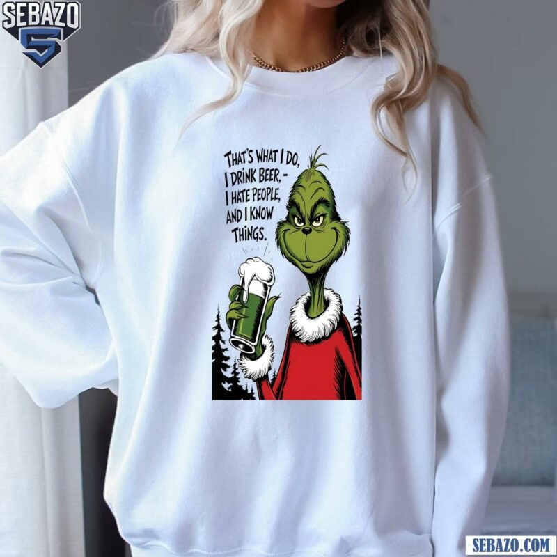 Thats What I Do Grinch Drink Beer Funny Christmas Shirt sweatshirt