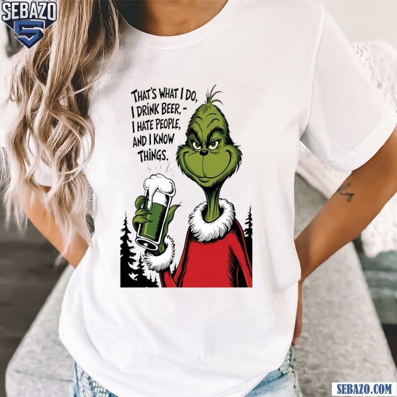 Thats What I Do Grinch Drink Beer Funny Christmas Shirt t-shirt