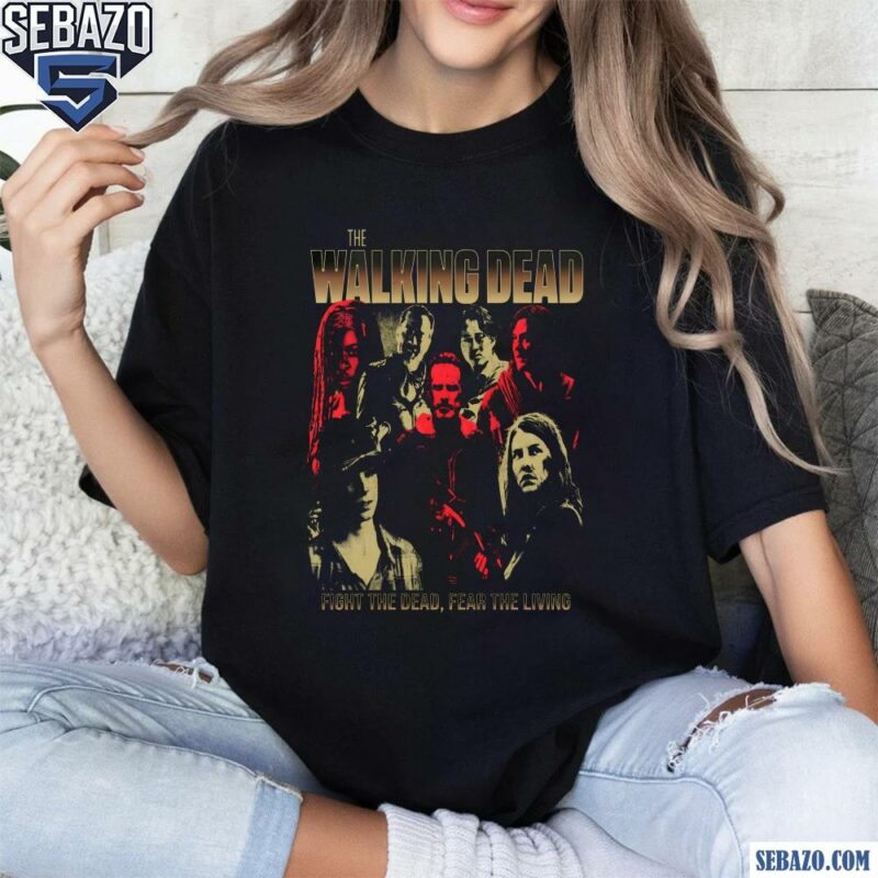 The Walking Dead Fight The Dead Fear The Living Shirt t-shirt