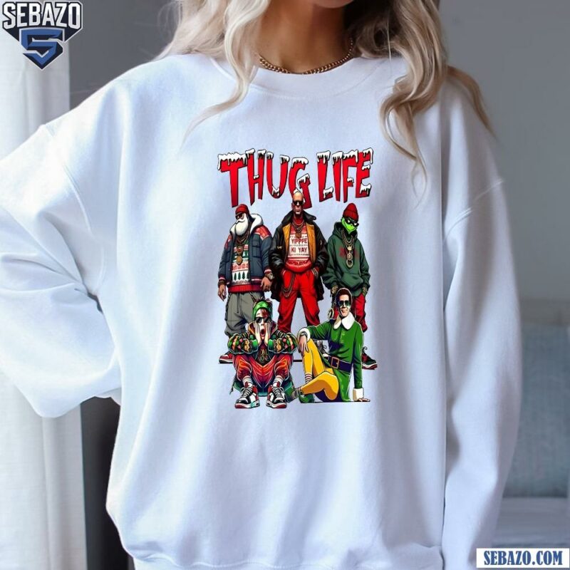 Thug Life Christmas Santa Grinch Kevin Mccallister Elf Shirt sweatshirt