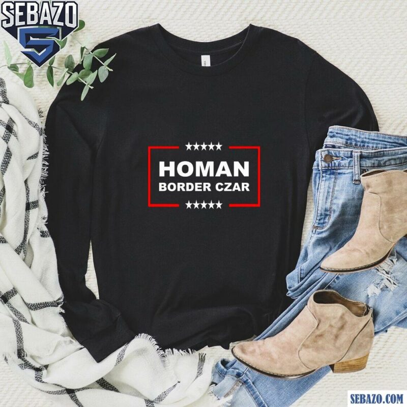 Tom Homan Border Czar Shirt long sleeved