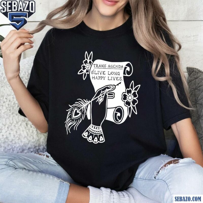 Trans Agenda Alive Long Happy Lives Shirt t-shirt