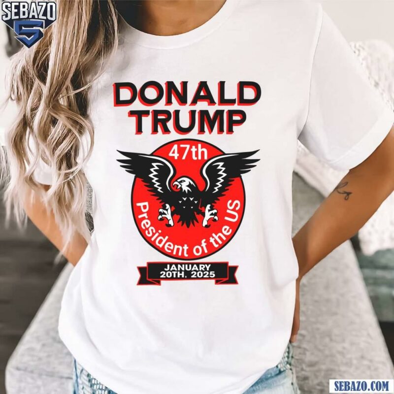 Trump 47Th President Eagle Of The Us Shirt t-shirt