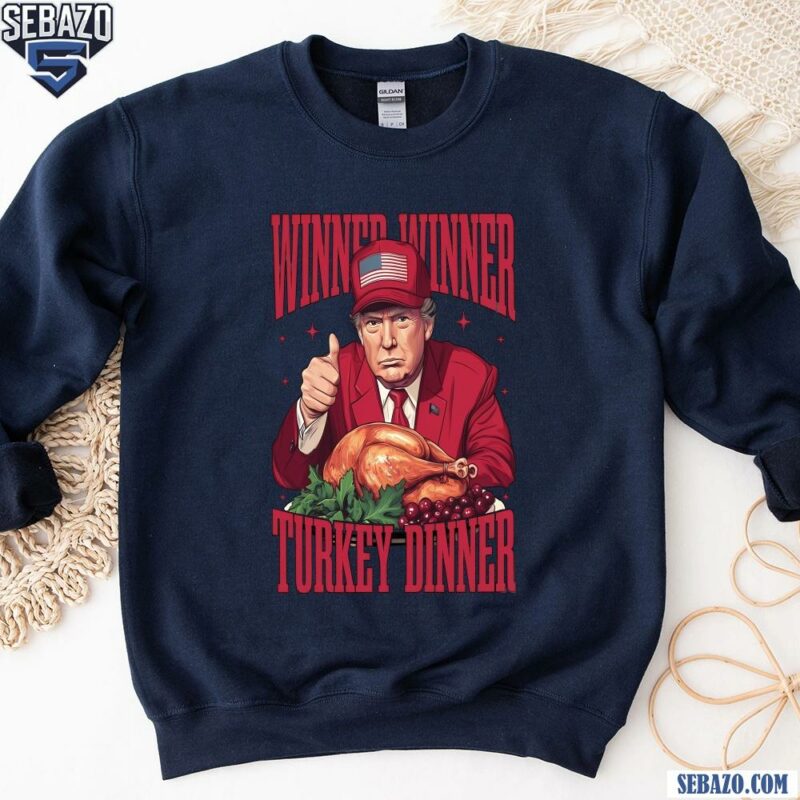 Trump President Winner Winner Turkey Dinner Shirt sweatshirt