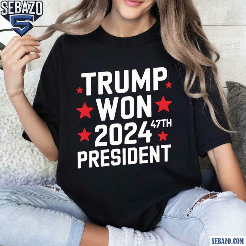 Trump Won 2024 President 47Th Of White House Shirt t-shirt