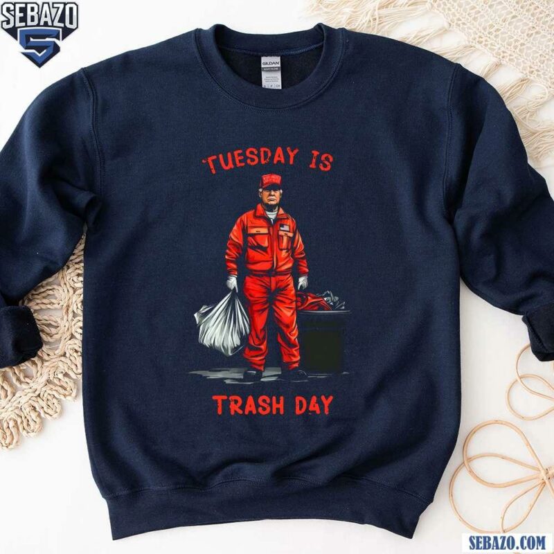 Tuesday Is Trash Day Garbage Trump Shirt sweatshirt