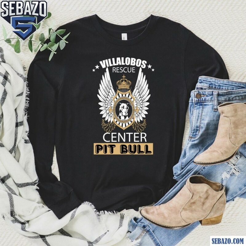 Villalobos Rescue Center Pit Bull Shirt long sleeved