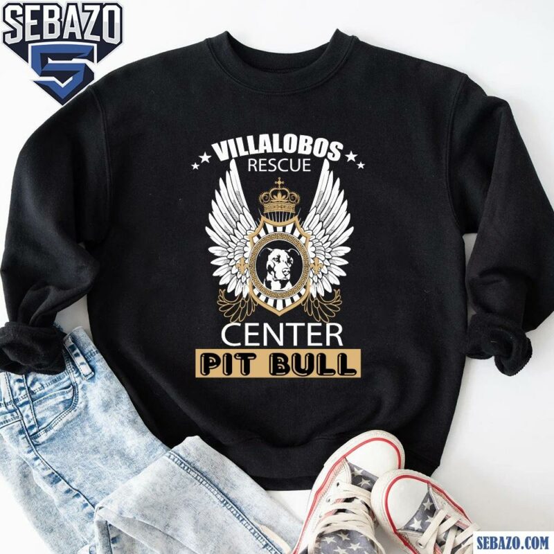 Villalobos Rescue Center Pit Bull Shirt sweatshirt