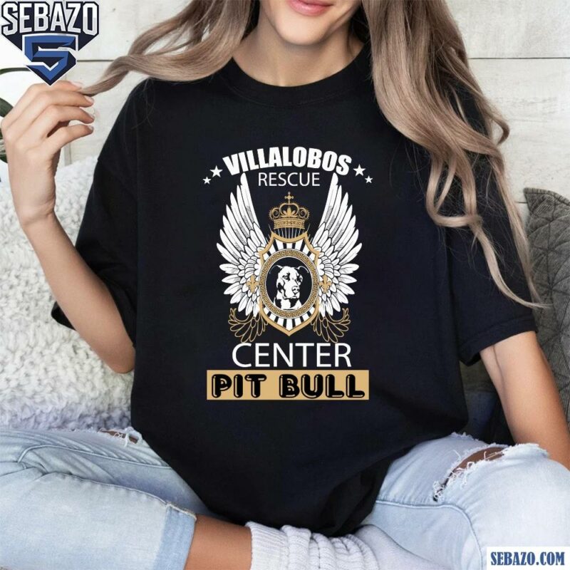 Villalobos Rescue Center Pit Bull Shirt t-shirt