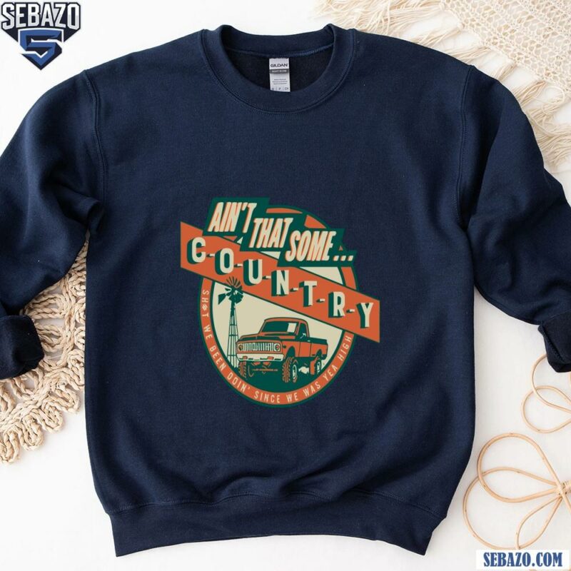 Vintage Aint That Some Morgan Wallen Country Music Shirt sweatshirt