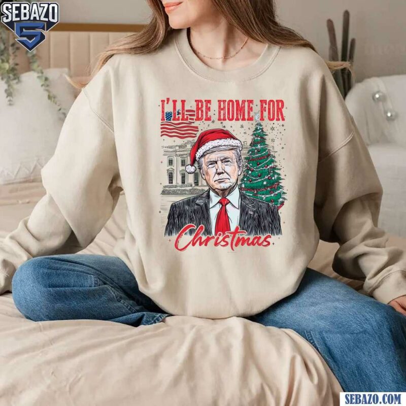 Vintage Trump I Will Be Home For Christmas Funny Election Shirt sweatshirt