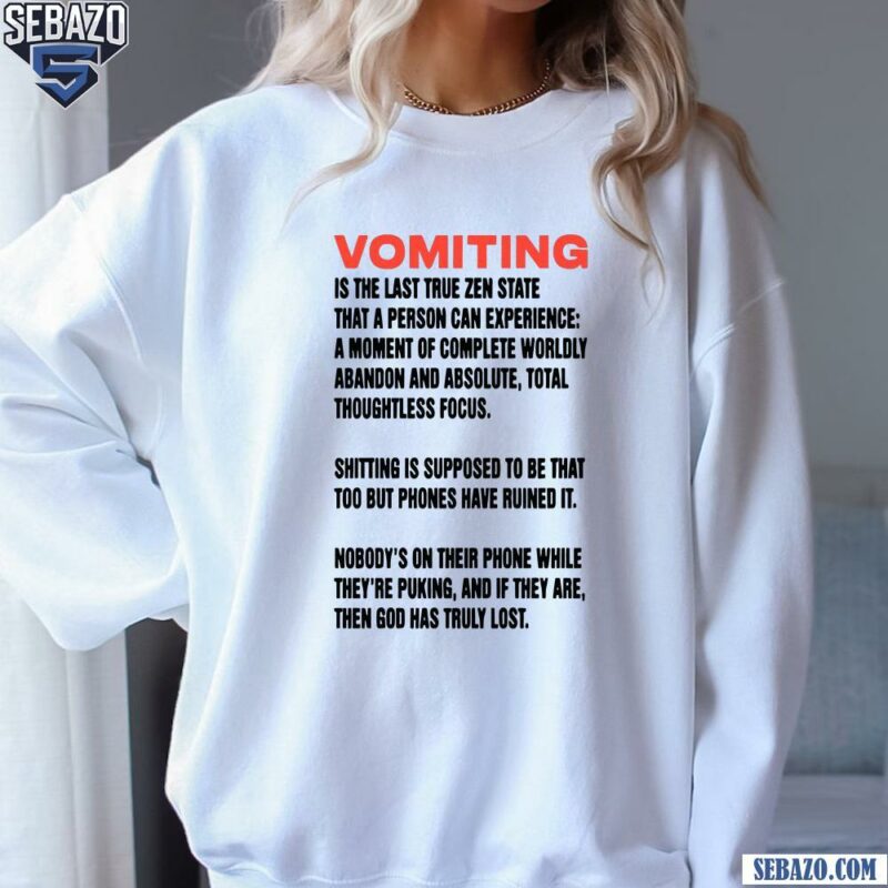 Vomiting Is The Last True Zen State Funny Quote Shirt sweatshirt