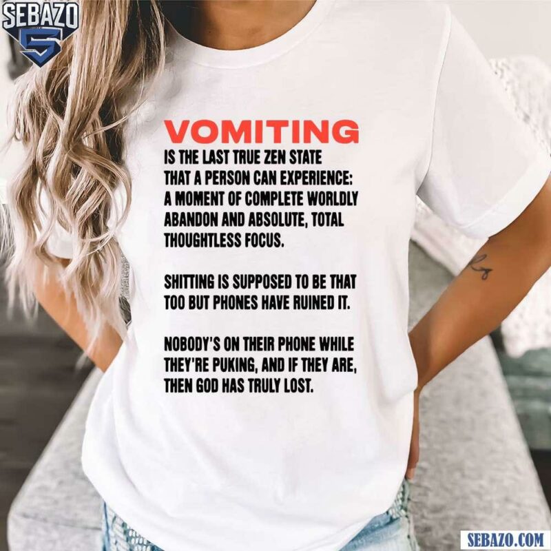 Vomiting Is The Last True Zen State Funny Quote Shirt t-shirt