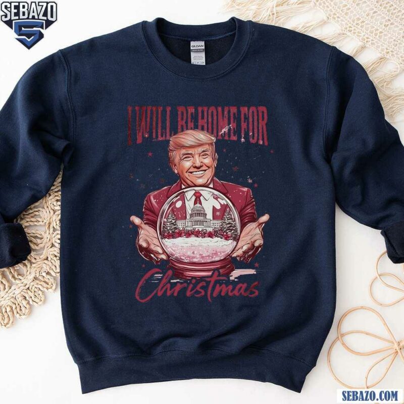 Watercolor I Will Be Home For Christmas Trump Snowglobe Shirt sweatshirt