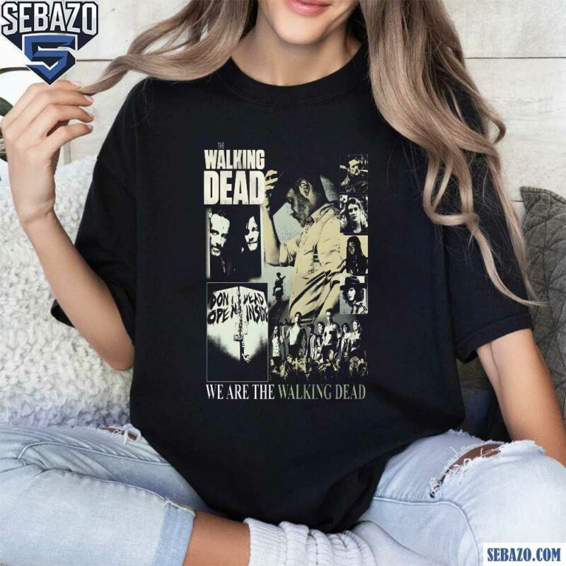 We Are The Walking Dead Tv Show Shirt t-shirt