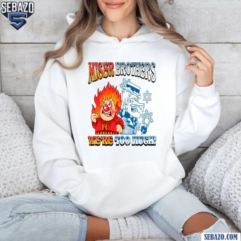 We Are Too Much A Miser Brothers Christmas Movie Shirt hoodie