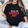 We Call Him Bufalo Joe Buffalo Bills Football Fans Shirt t-shirt